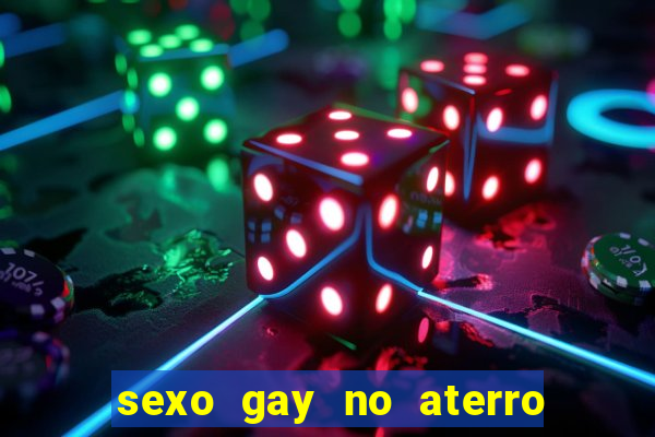 sexo gay no aterro do flamengo